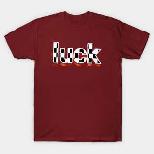 Luck text art design. T-Shirt